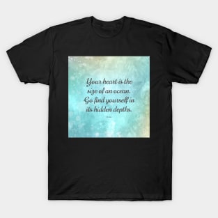 Your heart is the size of an ocean. - Rumi T-Shirt